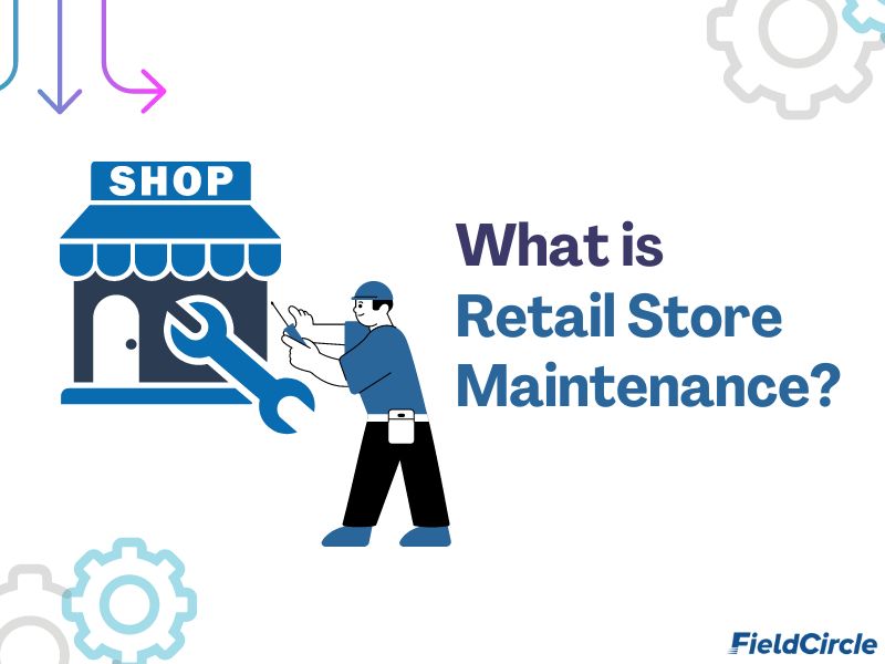 What is retail store maintenance?